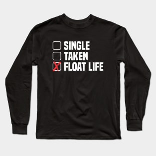 Single Taken Float Life - Funny Onewheel Long Sleeve T-Shirt